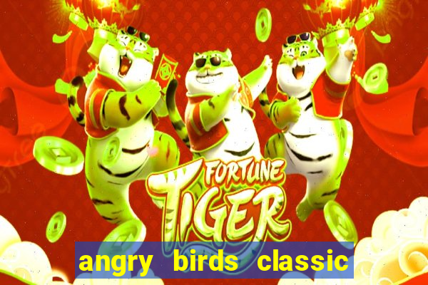 angry birds classic 1.0 apk